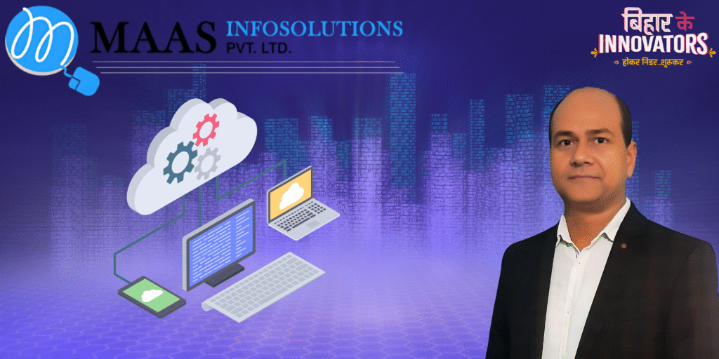 Maas Infosolutions: Powering India’s Digital Governance from Patna